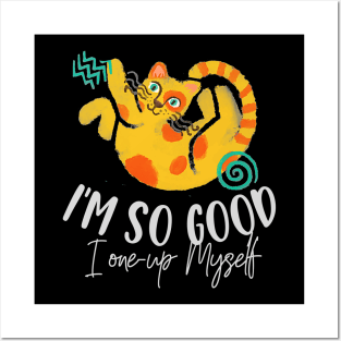 I'm so Good, I one-up Myself (rolling yellow kitty) Posters and Art